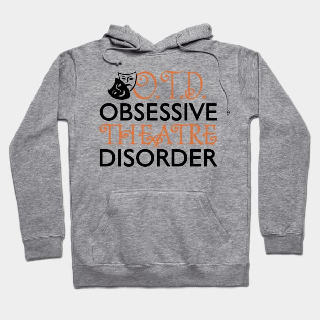 Obsessive Theatre Disorder Hoodie by KsuAnn